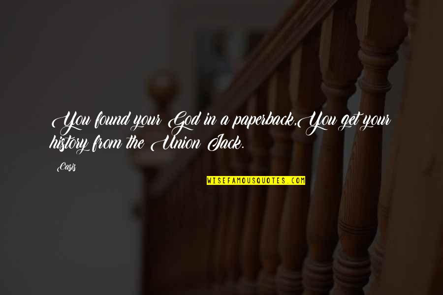 Rob De Castella Quotes By Oasis: You found your God in a paperback,You get