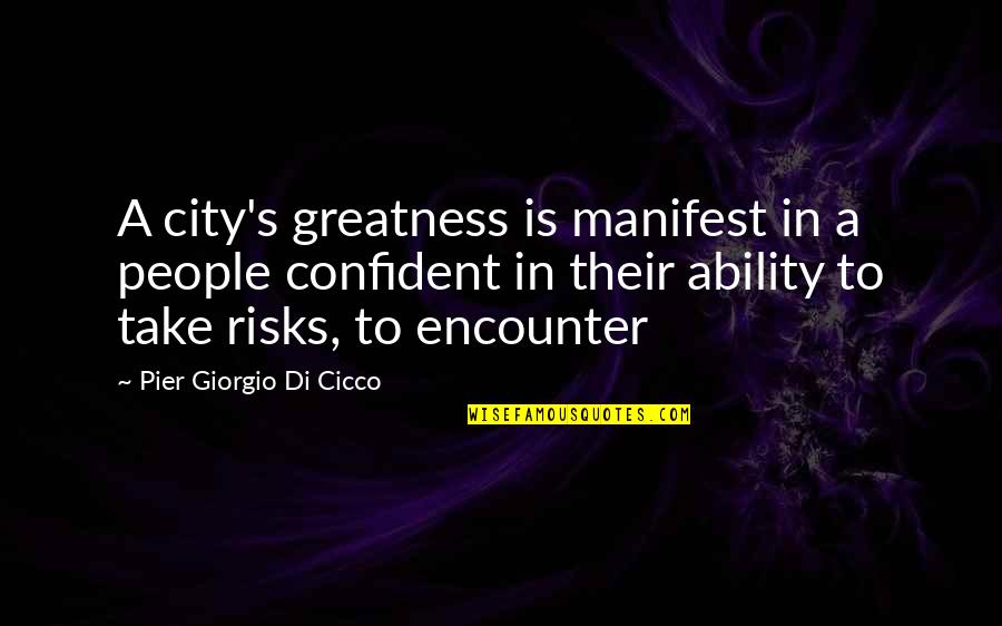 Rob Hall Into Thin Air Quotes By Pier Giorgio Di Cicco: A city's greatness is manifest in a people