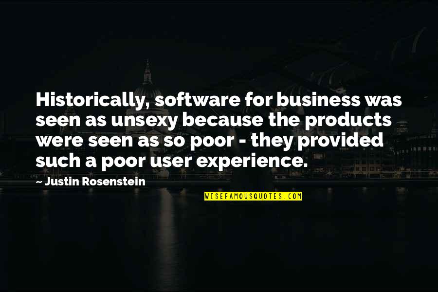 Rob Hill Sr Quotes By Justin Rosenstein: Historically, software for business was seen as unsexy