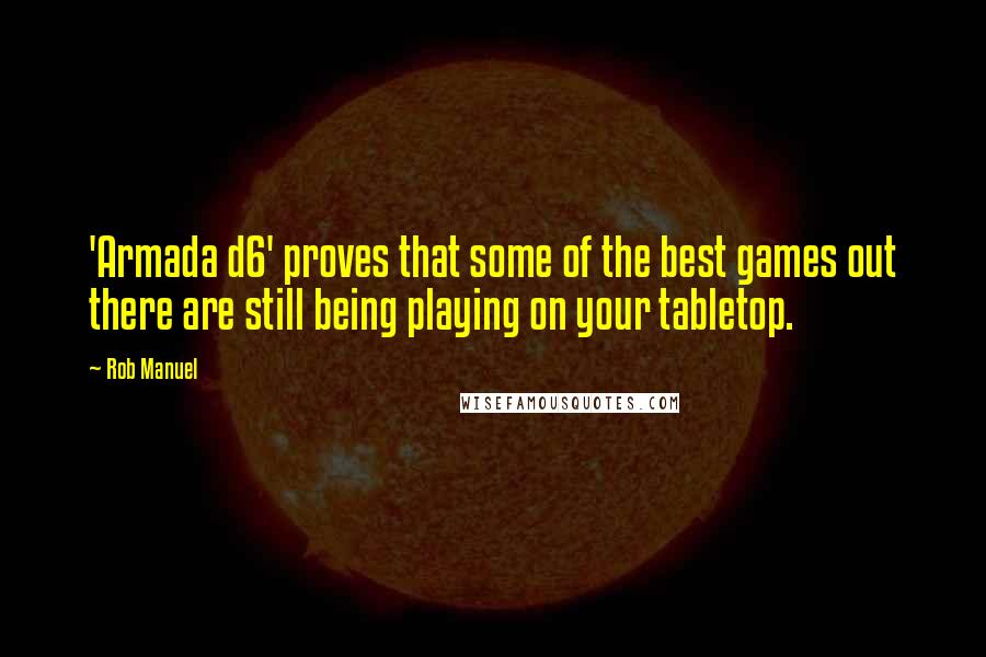 Rob Manuel quotes: 'Armada d6' proves that some of the best games out there are still being playing on your tabletop.