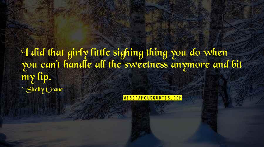 Rob Mariano Quotes By Shelly Crane: I did that girly little sighing thing you Rob Mariano Quotes By Shelly Crane: I did that girly little sighing thing you