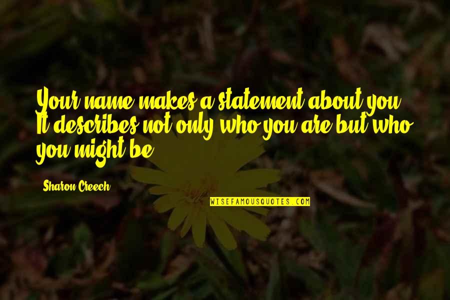 Rob Riggle 21 Jump Street Quotes By Sharon Creech: Your name makes a statement about you. It Rob Riggle 21 Jump Street Quotes By Sharon Creech: Your name makes a statement about you. It