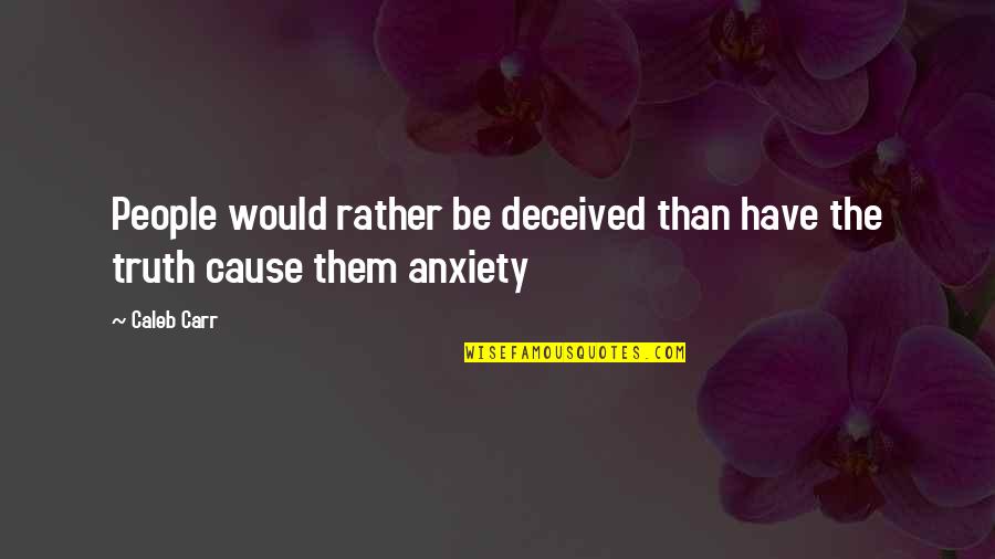 Rob Roy Quotes By Caleb Carr: People would rather be deceived than have the