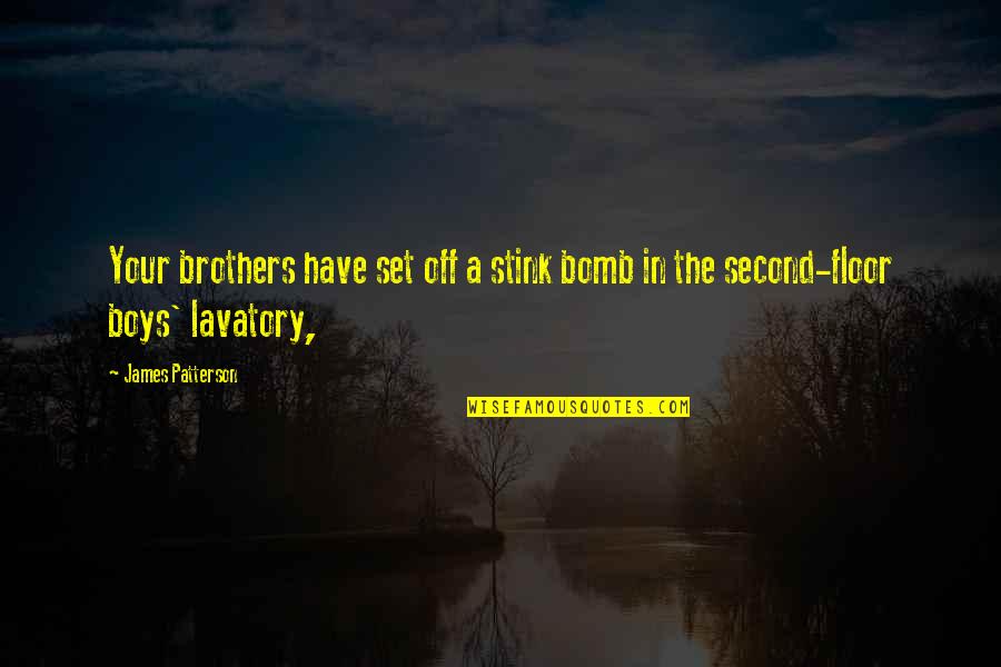 Rob Rubick Quotes By James Patterson: Your brothers have set off a stink bomb