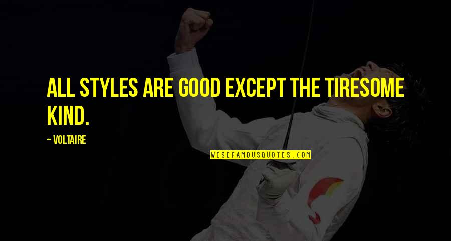 Rob Rufus Quotes By Voltaire: All styles are good except the tiresome kind.