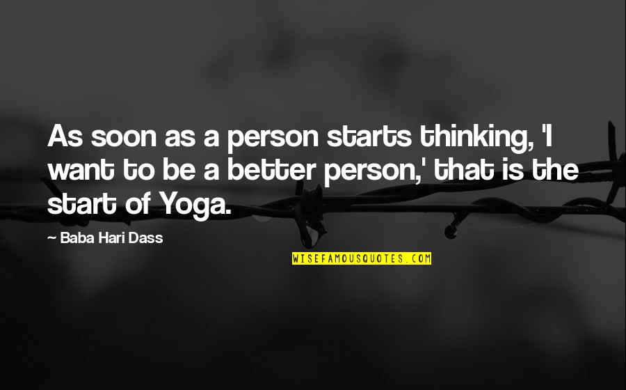 Roback Shirts Quotes By Baba Hari Dass: As soon as a person starts thinking, 'I