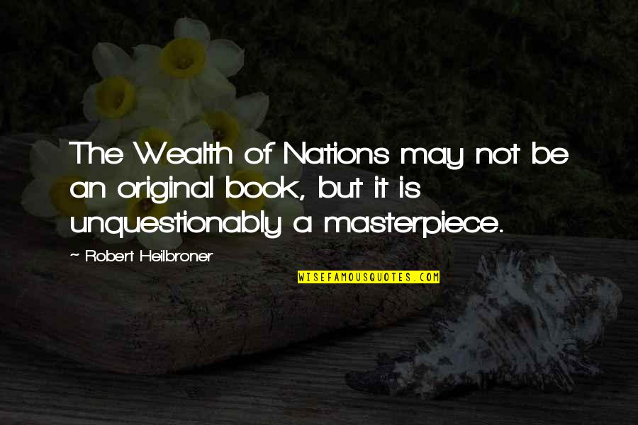 Robaires Restaurant Quotes By Robert Heilbroner: The Wealth of Nations may not be an