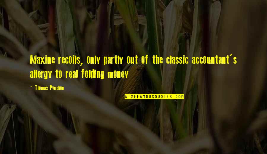 Robas Orchard Quotes By Thomas Pynchon: Maxine recoils, only partly out of the classic Robas Orchard Quotes By Thomas Pynchon: Maxine recoils, only partly out of the classic