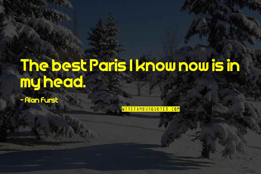 Robb Thompson Quotes By Alan Furst: The best Paris I know now is in