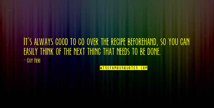 Robban B Ck Quotes By Guy Fieri: It's always good to go over the recipe