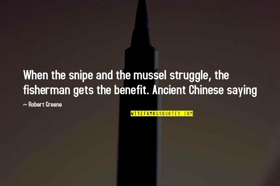 Robban B Ck Quotes By Robert Greene: When the snipe and the mussel struggle, the