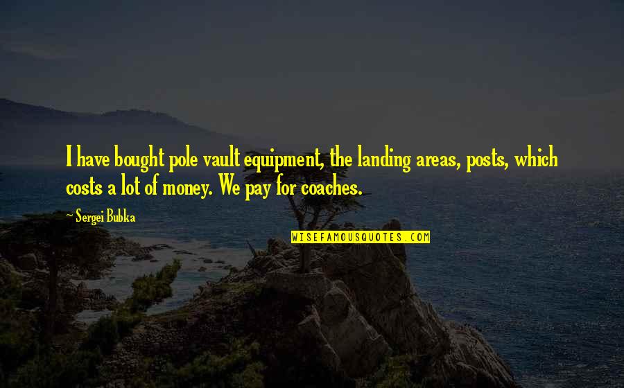 Robban B Ck Quotes By Sergei Bubka: I have bought pole vault equipment, the landing