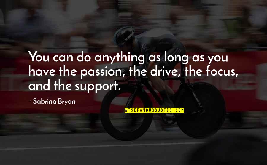 Robban Cfg Quotes By Sabrina Bryan: You can do anything as long as you Robban Cfg Quotes By Sabrina Bryan: You can do anything as long as you