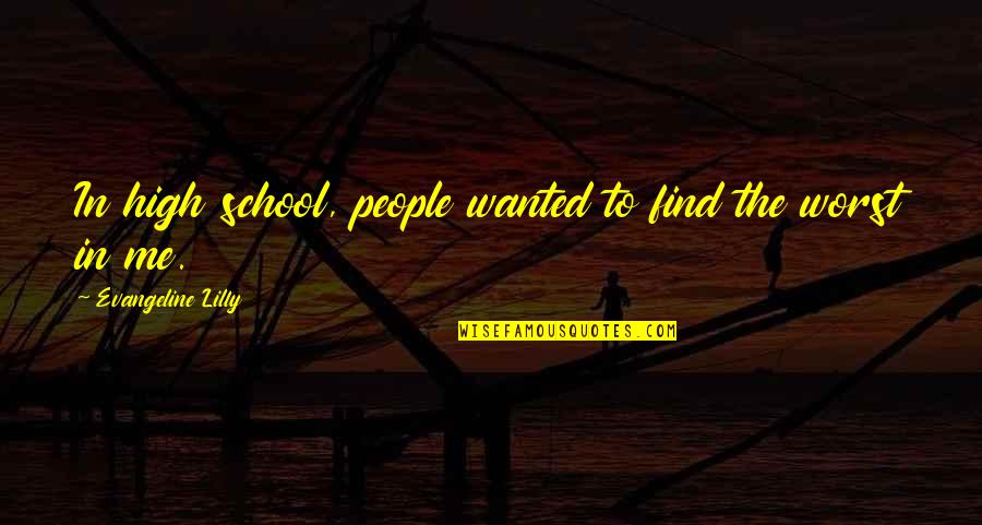 Robban S Quotes By Evangeline Lilly: In high school, people wanted to find the Robban S Quotes By Evangeline Lilly: In high school, people wanted to find the