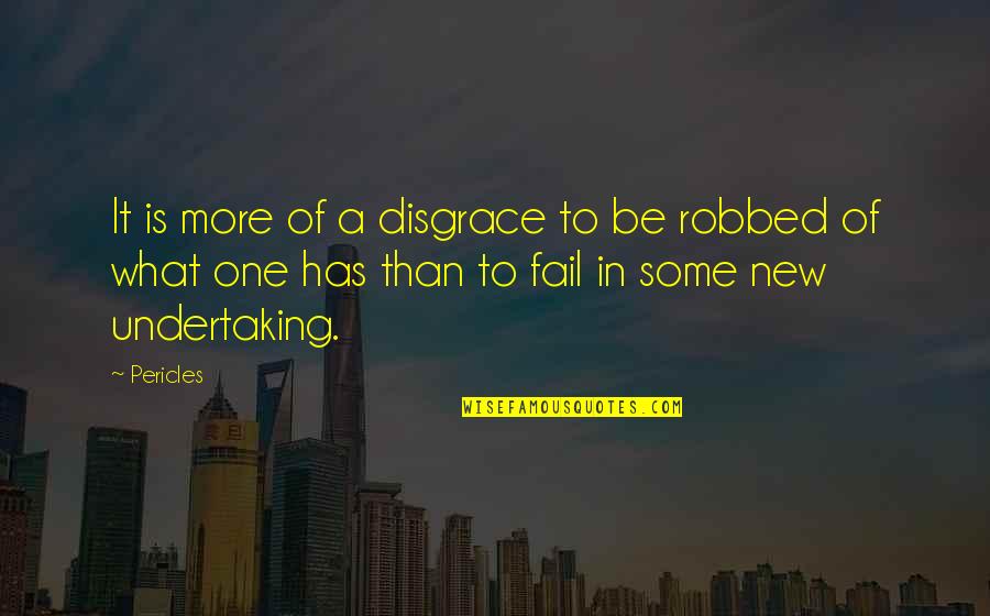 Robbed Quotes By Pericles: It is more of a disgrace to be