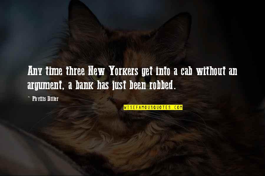 Robbed Quotes By Phyllis Diller: Any time three New Yorkers get into a