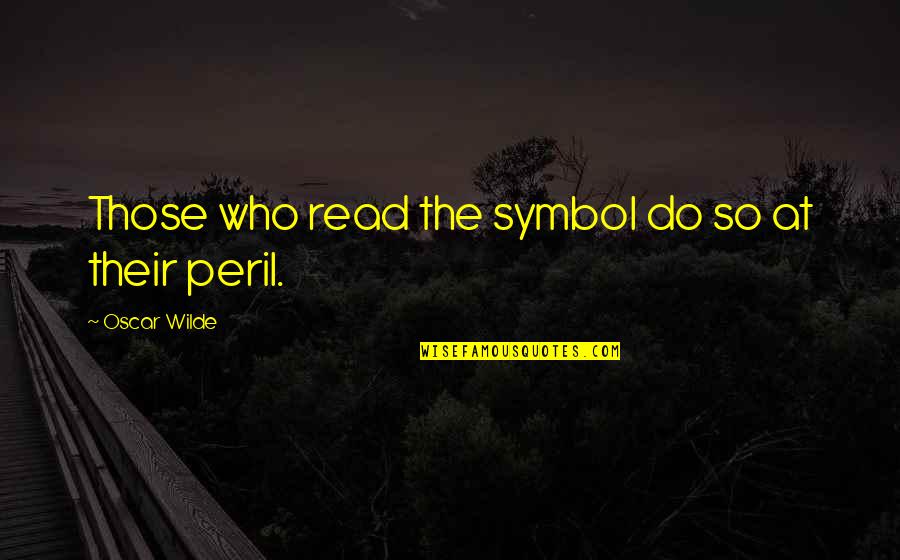 Robbee Lapp Quotes By Oscar Wilde: Those who read the symbol do so at
