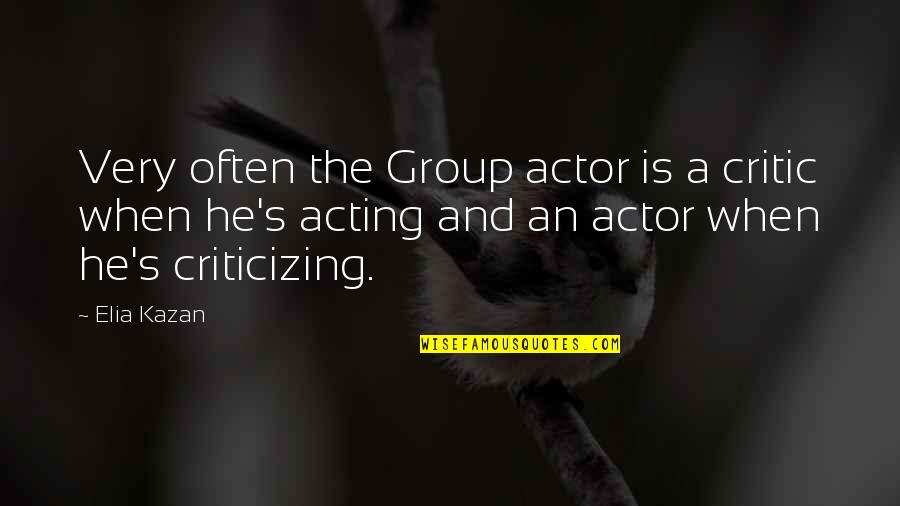 Robben Quotes By Elia Kazan: Very often the Group actor is a critic Robben Quotes By Elia Kazan: Very often the Group actor is a critic