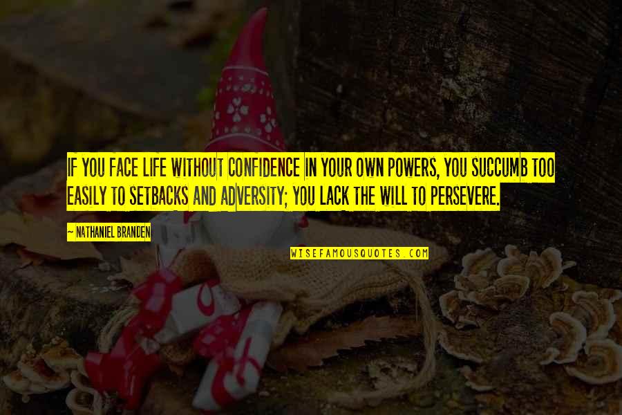 Robben Quotes By Nathaniel Branden: If you face life without confidence in your Robben Quotes By Nathaniel Branden: If you face life without confidence in your