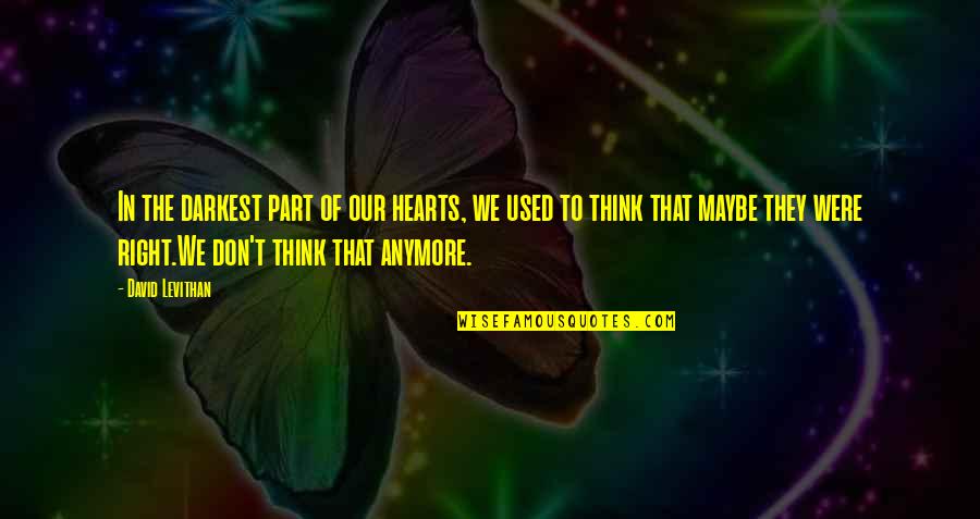 Robber Bride Quotes By David Levithan: In the darkest part of our hearts, we