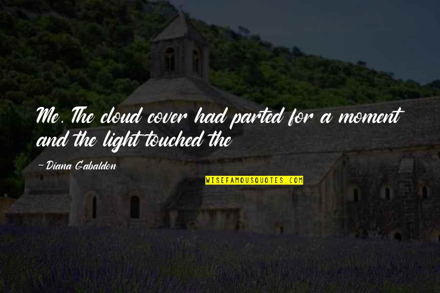 Robber Bride Quotes By Diana Gabaldon: Me. The cloud cover had parted for a