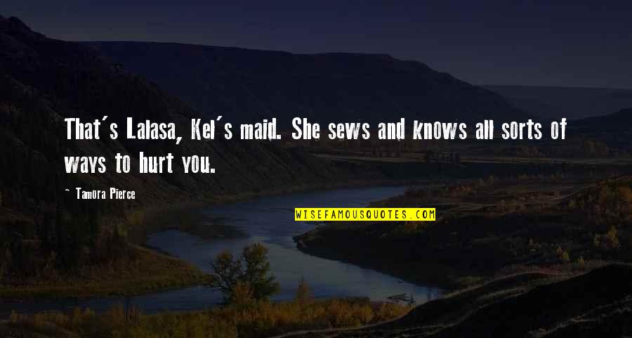 Robber Bride Quotes By Tamora Pierce: That's Lalasa, Kel's maid. She sews and knows