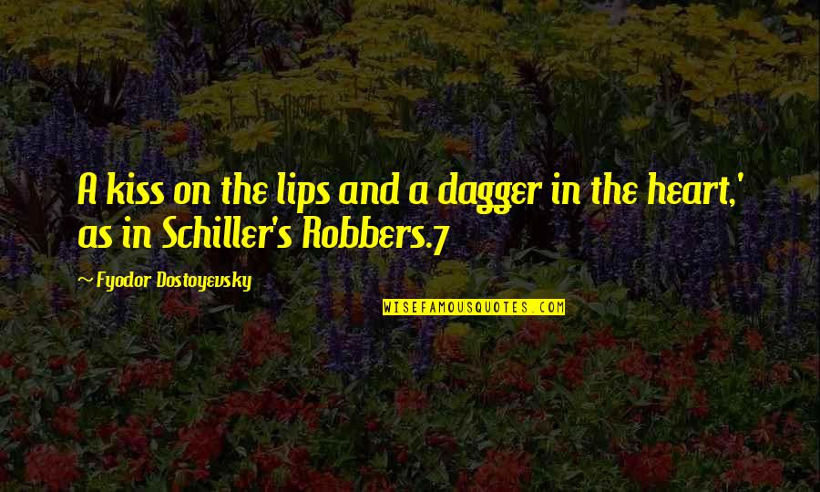 Robbers Quotes By Fyodor Dostoyevsky: A kiss on the lips and a dagger
