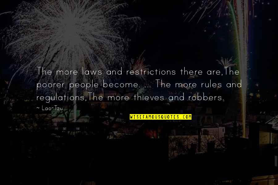 Robbers Quotes By Lao-Tzu: The more laws and restrictions there are,The poorer