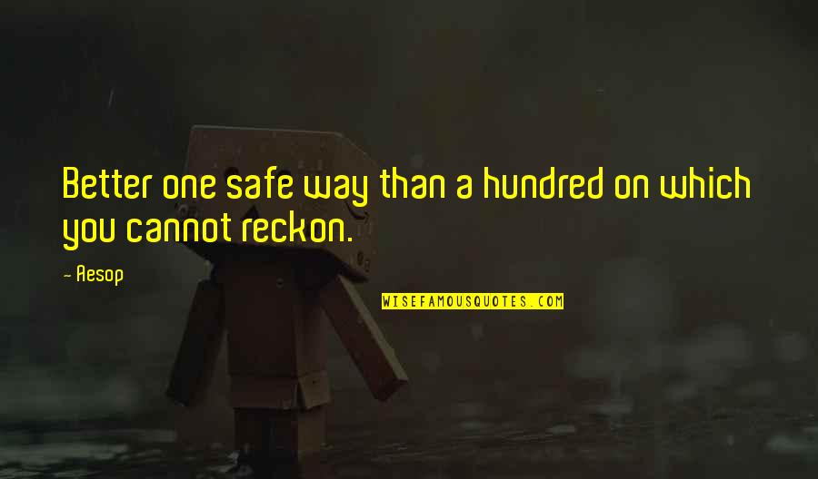 Robbery Movie Quotes By Aesop: Better one safe way than a hundred on
