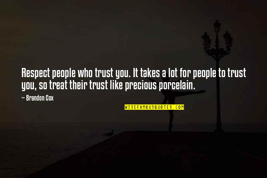 Robbie Basho Quotes By Brandon Cox: Respect people who trust you. It takes a