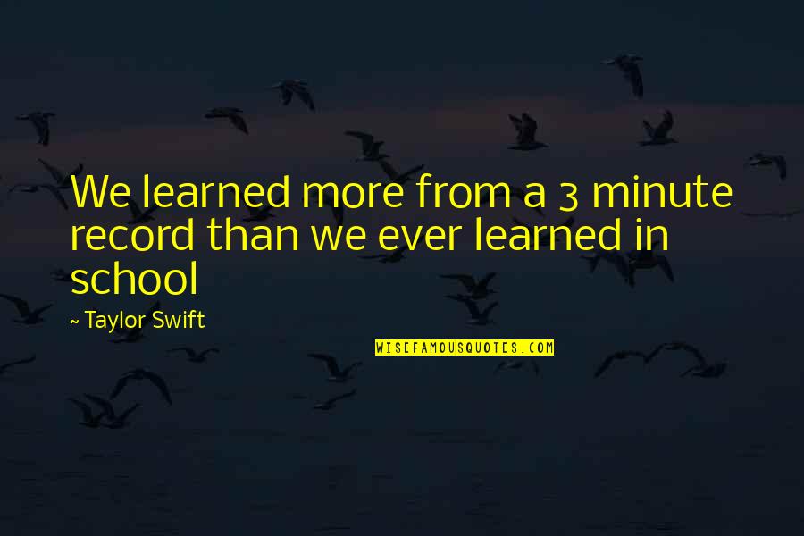 Robbie Hart Quotes By Taylor Swift: We learned more from a 3 minute record