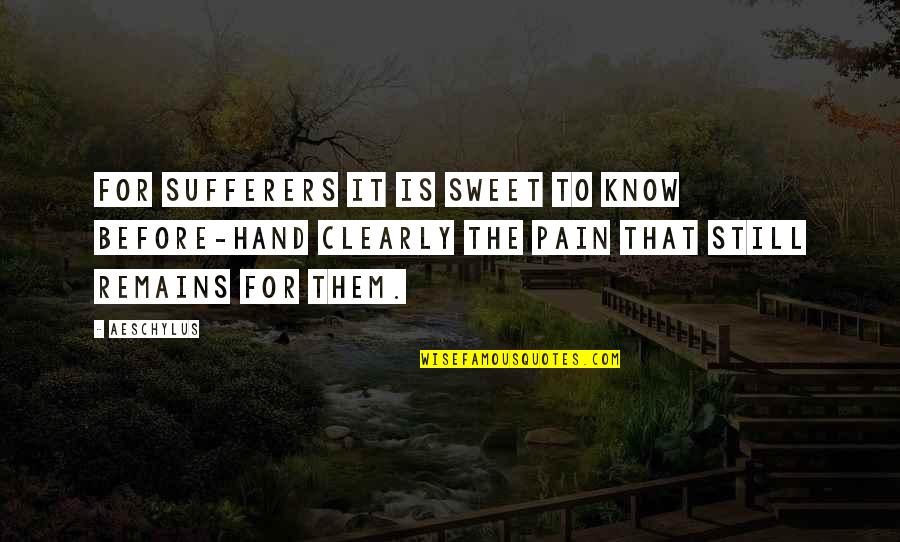 Robbin Quotes By Aeschylus: For sufferers it is sweet to know before-hand Robbin Quotes By Aeschylus: For sufferers it is sweet to know before-hand