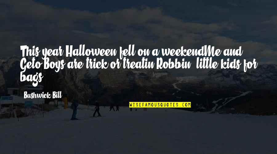 Robbin Quotes By Bushwick Bill: This year Halloween fell on a weekendMe and Robbin Quotes By Bushwick Bill: This year Halloween fell on a weekendMe and