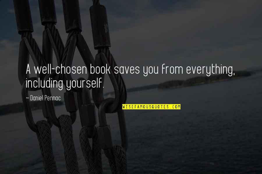 Robbin Quotes By Daniel Pennac: A well-chosen book saves you from everything, including