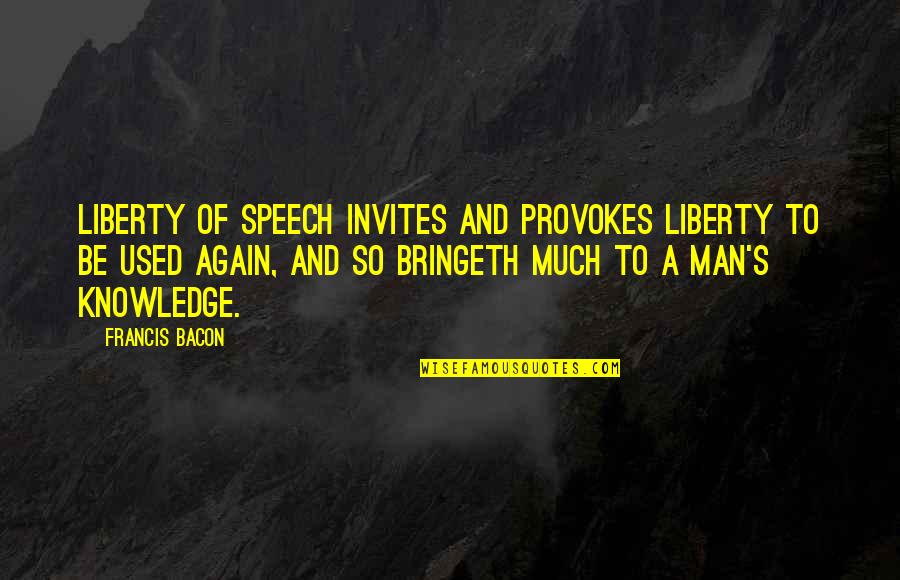 Robbin Quotes By Francis Bacon: Liberty of speech invites and provokes liberty to Robbin Quotes By Francis Bacon: Liberty of speech invites and provokes liberty to