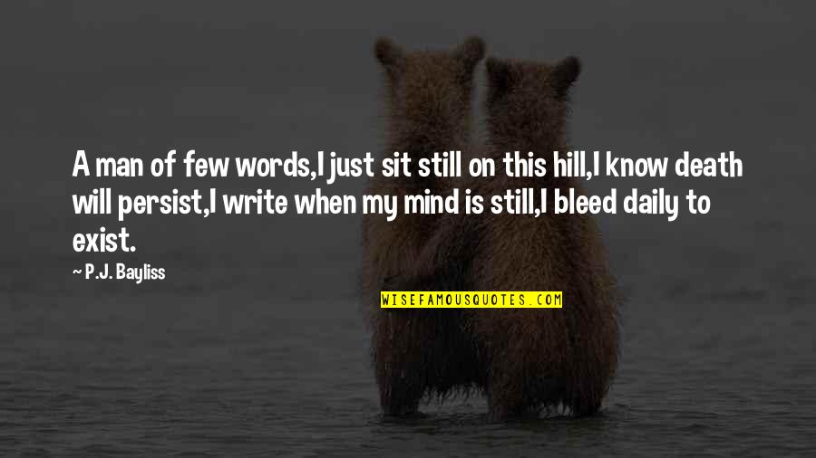 Robbinsstaffing Quotes By P.J. Bayliss: A man of few words,I just sit still Robbinsstaffing Quotes By P.J. Bayliss: A man of few words,I just sit still
