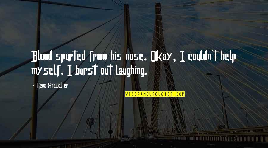 Robelin Lopez Quotes By Gena Showalter: Blood spurted from his nose. Okay, I couldn't