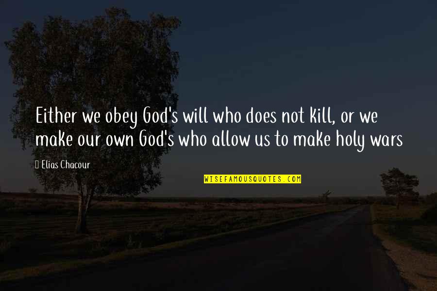 Roberge Poskus Quotes By Elias Chacour: Either we obey God's will who does not Roberge Poskus Quotes By Elias Chacour: Either we obey God's will who does not