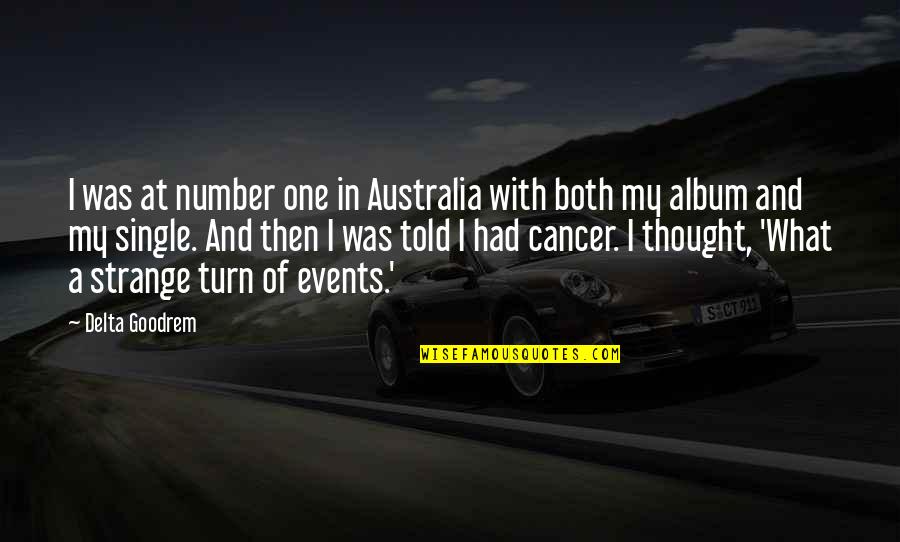 Roberoskies Quotes By Delta Goodrem: I was at number one in Australia with Roberoskies Quotes By Delta Goodrem: I was at number one in Australia with