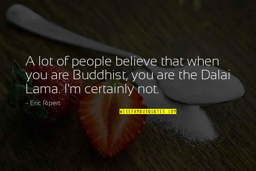 Robert Aumann Quotes By Eric Ripert: A lot of people believe that when you