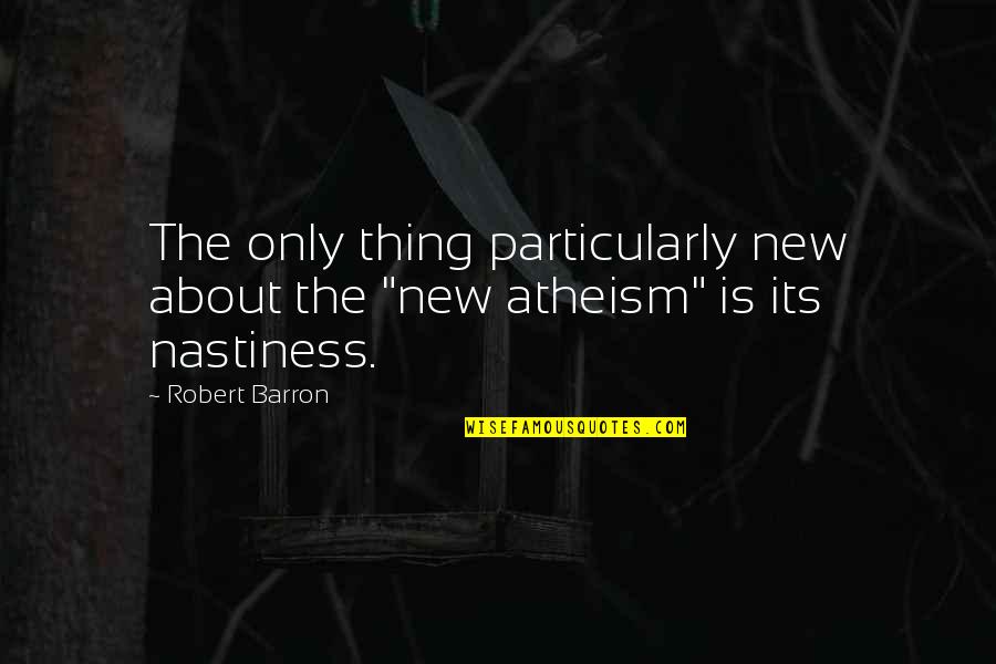 Robert Barron Quotes By Robert Barron: The only thing particularly new about the "new