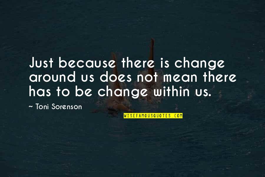 Robert Barron Quotes By Toni Sorenson: Just because there is change around us does