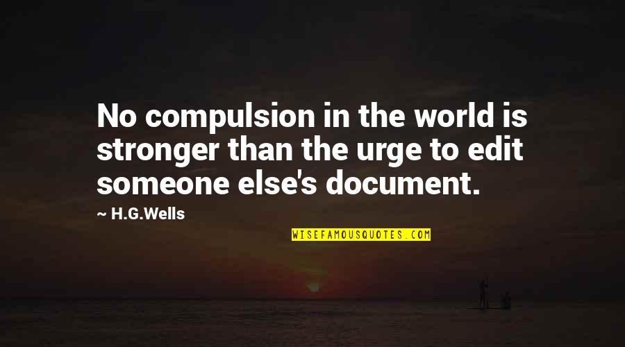 Robert Bjork Quotes By H.G.Wells: No compulsion in the world is stronger than