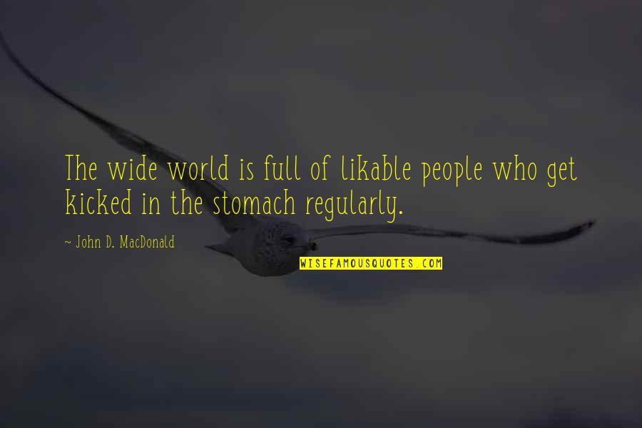 Robert Bjork Quotes By John D. MacDonald: The wide world is full of likable people