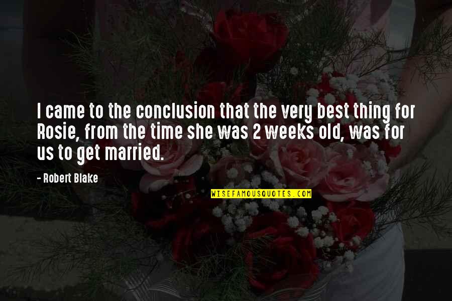 Robert Blake Quotes By Robert Blake: I came to the conclusion that the very Robert Blake Quotes By Robert Blake: I came to the conclusion that the very