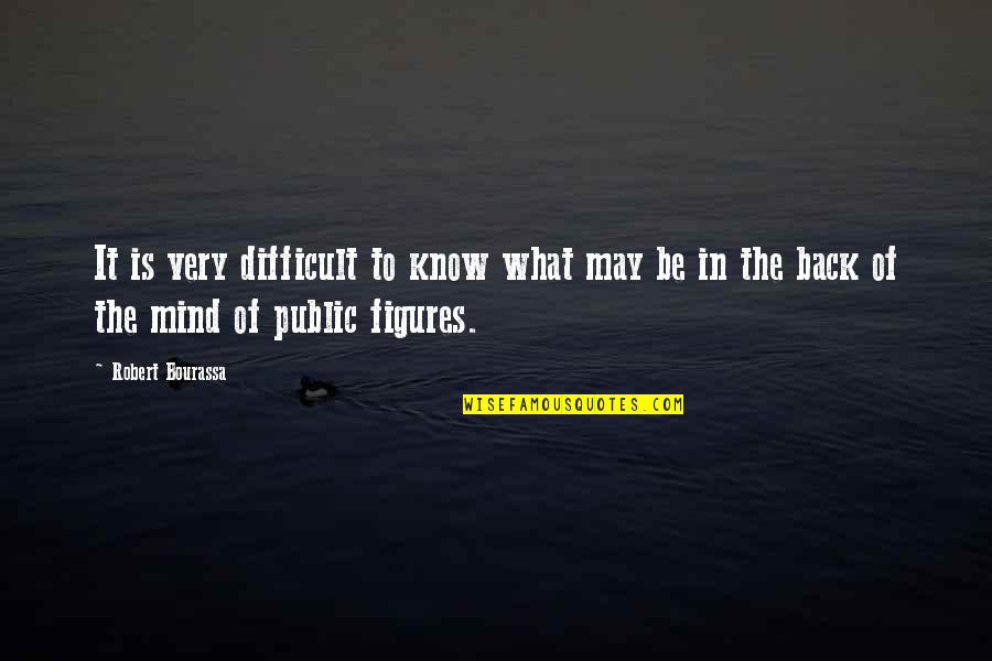 Robert Bourassa Quotes By Robert Bourassa: It is very difficult to know what may Robert Bourassa Quotes By Robert Bourassa: It is very difficult to know what may