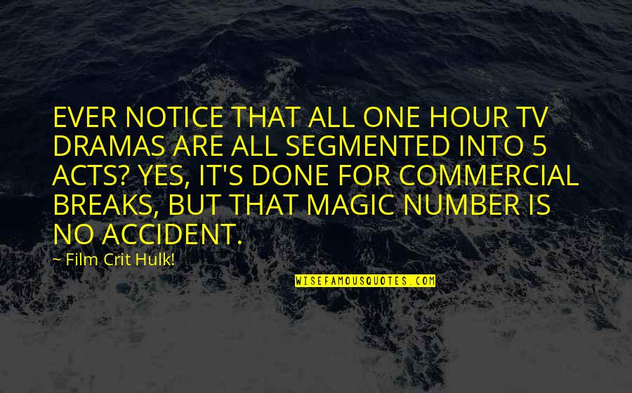 Robert Brockway Quotes By Film Crit Hulk!: EVER NOTICE THAT ALL ONE HOUR TV DRAMAS Robert Brockway Quotes By Film Crit Hulk!: EVER NOTICE THAT ALL ONE HOUR TV DRAMAS