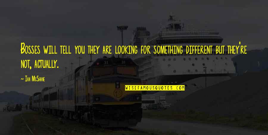 Robert Browning Poems Quotes By Ian McShane: Bosses will tell you they are looking for Robert Browning Poems Quotes By Ian McShane: Bosses will tell you they are looking for