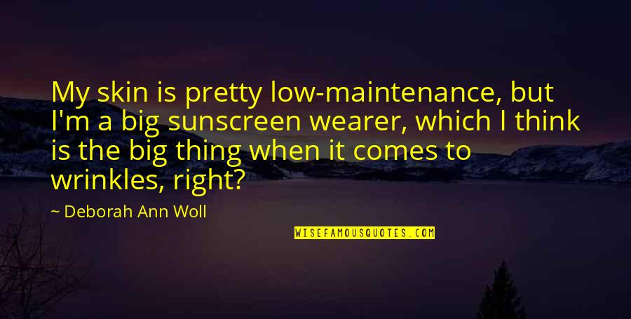 Robert Brownjohn Quotes By Deborah Ann Woll: My skin is pretty low-maintenance, but I'm a Robert Brownjohn Quotes By Deborah Ann Woll: My skin is pretty low-maintenance, but I'm a