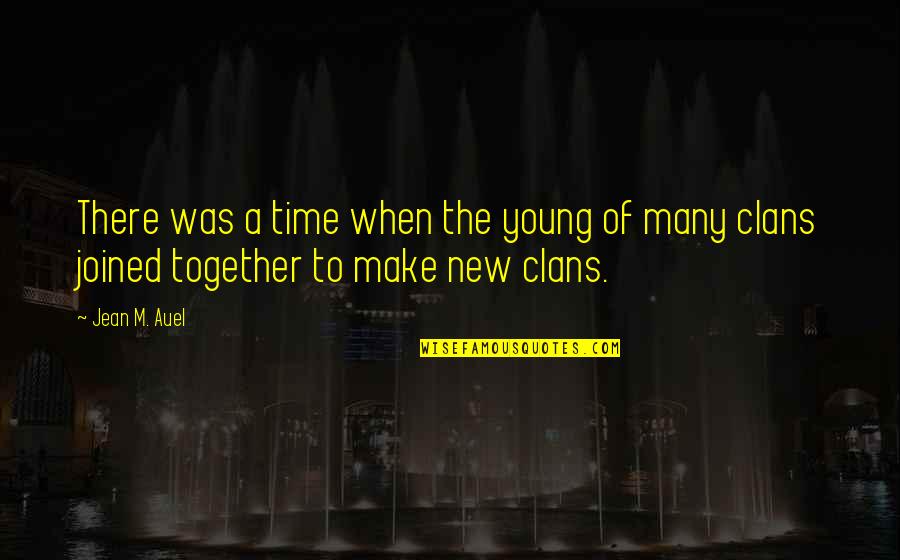 Robert Carver Quotes By Jean M. Auel: There was a time when the young of